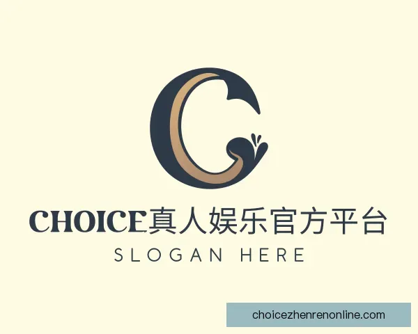 发现Choice真人娱乐官方平台